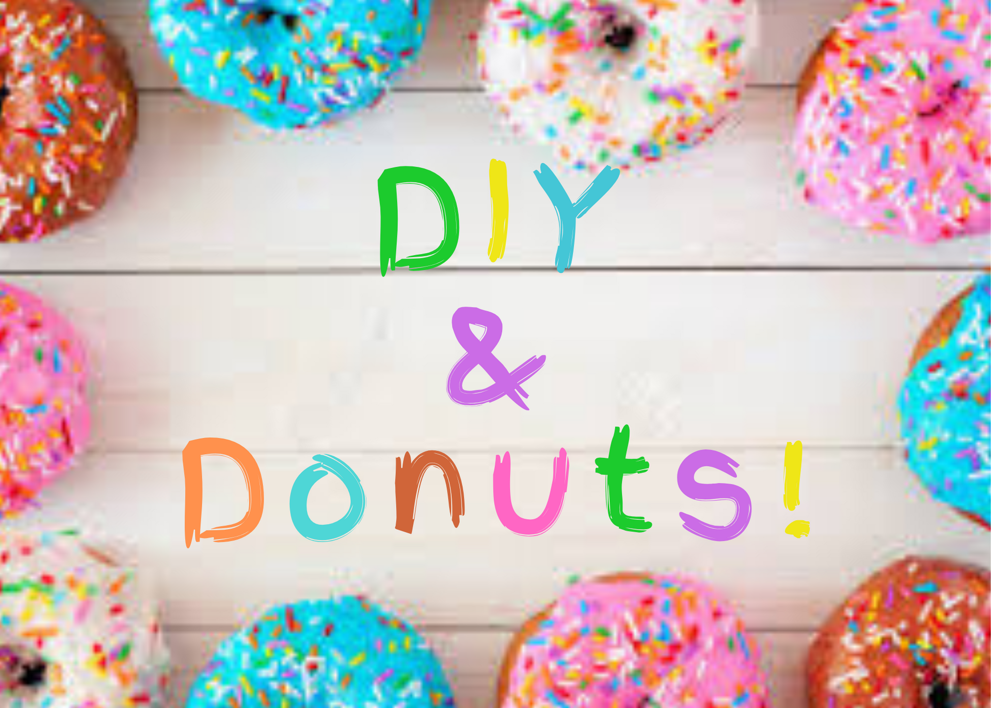 DIY and Donuts written in multiple colors surrounded by a border to donuts with sprinkles